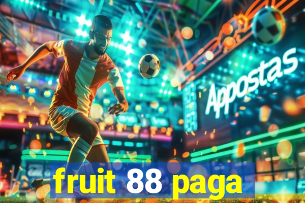 fruit 88 paga